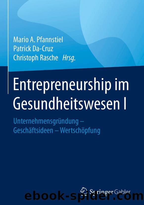 Entrepreneurship im Gesundheitswesen I by Mario A. Pfannstiel Patrick Da-Cruz & Christoph Rasche