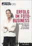 Erfolg im Foto-Business - Wertvolles Know-how für Fotografen von der Akquise bis zum Portfolio - Edition ProfiFoto by Silke Güldner