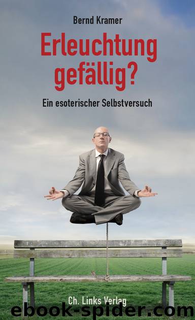 Erleuchtung gefällig? - ein esoterischer Selbstversuch by Ch. Links Verlag <Berlin>