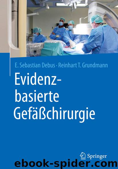 Evidenzbasierte Gefäßchirurgie by E. Sebastian Debus & Reinhart T. Grundmann