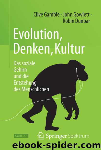Evolution, Denken, Kultur by Clive Gamble John Gowlett & Robin Dunbar