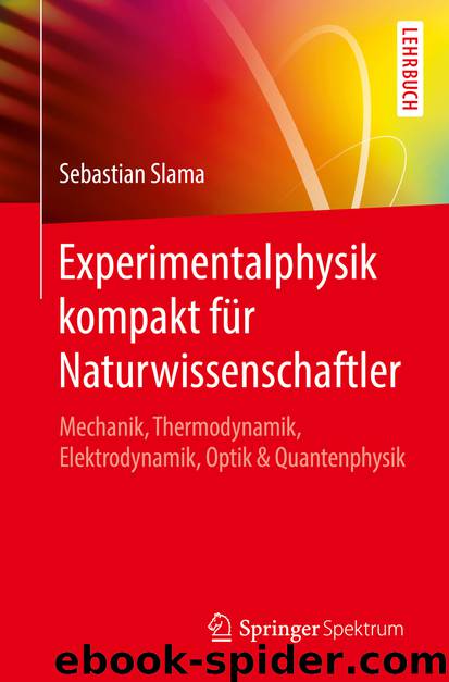 Experimentalphysik kompakt für Naturwissenschaftler by Sebastian Slama