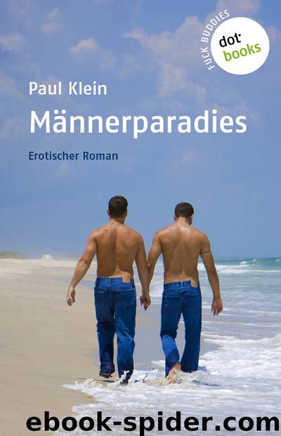 FUCK BUDDIES: Männerparadies. Erotischer Roman by Paul Klein