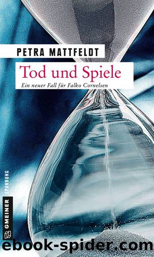 Falko Cornelsen 02 - Tod und Spiele by Mattfeldt Petra