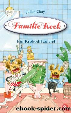 Familie Keck - Ein Krokodil zu viel by Clary Julian