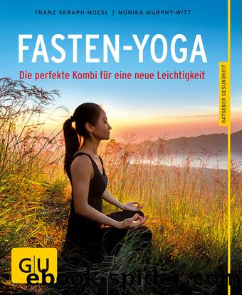 Fasten-Yoga by Franz Seraph Moesl & Monika Murphy-Witt