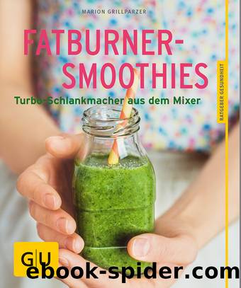 Fatburner-Smoothies by Marion Grillparzer