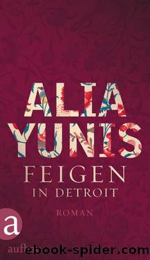 Feigen in Detroit by Alia Yunis