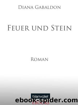 Feuer und Stein: Roman (German Edition) by Diana Gabaldon