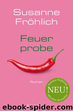 Feuerprobe. Roman by Susanne Fröhlich