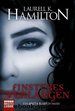 Finsteres Verlangen: Ein Anita Blake Roman (German Edition) by Hamilton Laurell K