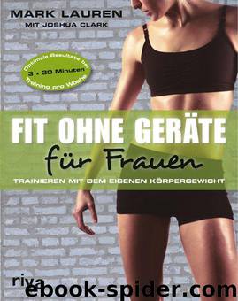 Fit ohne Geräte für Frauen: Trainieren mit dem eigenen Körpergewicht (German Edition) by Clark Joshua & Lauren Mark