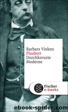 Flaubert. Durchkreuzte Moderne by Barbara Vinken