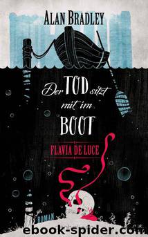 Flavia de Luce 9 - Der Tod sitzt mit im Boot: Roman (German Edition) by Alan Bradley