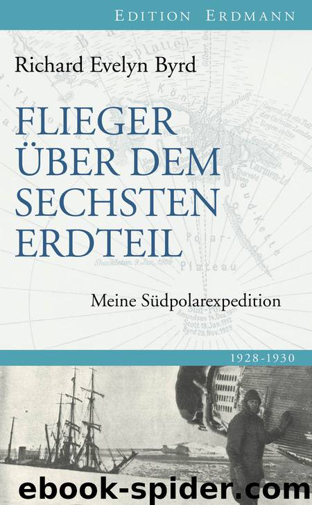 Flieger ueber den sechsten Erdteil - Meine Suedpolarexpedition by Richard Evelyn Byrd