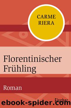 Florentinischer FrÃ¼hling. Roman by Carme Riera