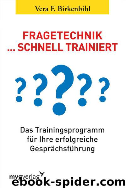 Fragetechnik schnell trainiert: Das Trainingsprogramm für Ihre erfolgreiche Gesprächsführung (German Edition) by Birkenbihl Vera F