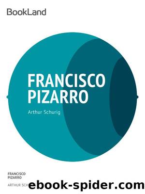 Francisco Pizarro, der Eroberer von Peru by Arthur Schurig