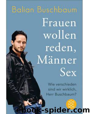 Frauen wollen reden, Männer Sex: Wie verschieden sind wir wirklich, Herr Buschbaum? (German Edition) by Buschbaum Balian