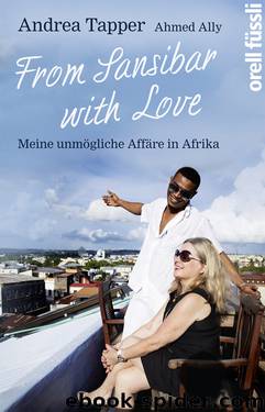 From Sansibar with Love · Meine unmögliche Affäre in Afrika by Tapper Andrea