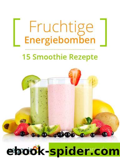 Fruchtige Energiebomben by 15 Smoothie Rezepte