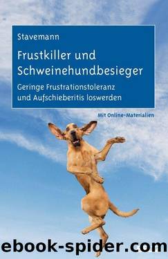 Frustkiller und Schweinehundbesieger: Geringe Frustrationstoleranz und Aufschieberitis loswerden (German Edition) by Harlich H. Stavemann