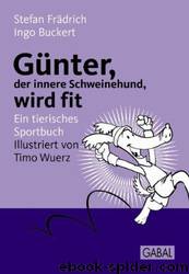 Günter, der innere Schweinehund, wird fit: Ein tierisches Sportbuch by Ingo Buckert & Stefan Frädrich