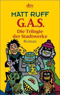 G.A.S. - Die Trilogie der Stadtwerke by Matt Ruff