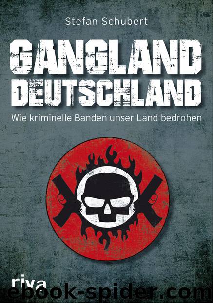Gangland Deutschland, Wie kriminelle Banden unser Land bedrohen by Schubert Stefan