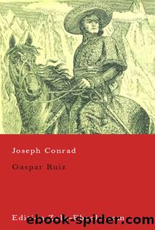 Gaspar Ruiz by Joseph Conrad