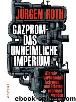 Gazprom-Das unheimliche Imperium by Jürgen Roth