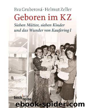 Geboren im KZ: Sieben Mütter, sieben Kinder und das Wunder von Kaufering I (German Edition) by Eva Gruberová & Helmut Zeller