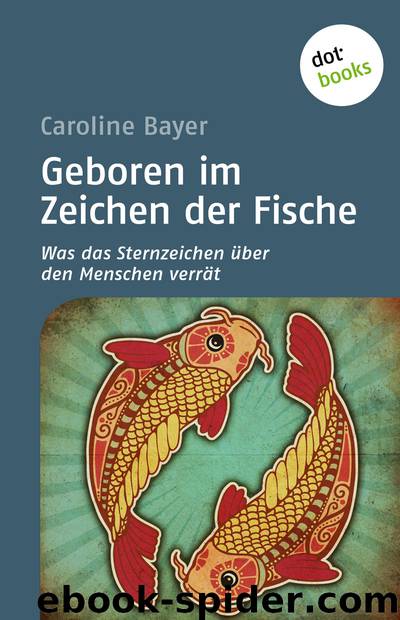 Geboren im Zeichen der Fische by Caroline Bayer