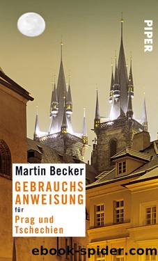 Gebrauchsanweisung für Prag und Tschechien by Becker Martin