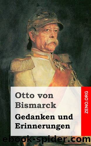 Gedanken und Erinnerungen by Otto von Bismarck