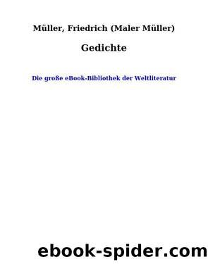 Gedichte by Friedrich (Maler Mueller) Mueller