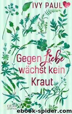 Gegen Liebe wächst kein Kraut (German Edition) by Ivy Paul