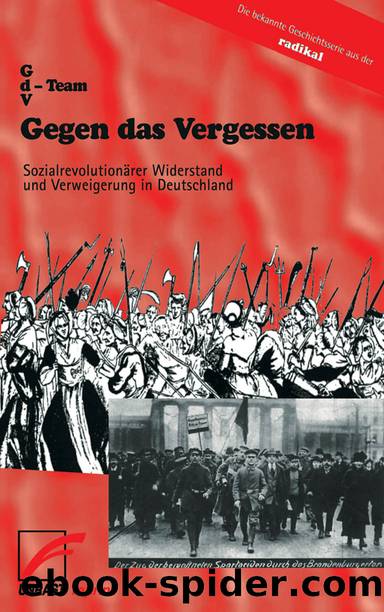Gegen das Vergessen · Sozialrevolutionärer Widerstand und Verweigerung in Deutschland by GdV-Team