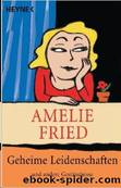 Geheime Leidenschaften und andere Geständnisse by Fried Amelie
