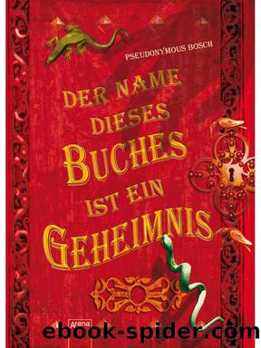 Geheimes Buch - 01 - Der Name dieses Buches ist ein Geheimnis by Pseudonymous Bosch