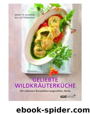 Geliebte Wildkräuterküche - Die schönsten Rezeptideen ausgewählter Köche by südwest