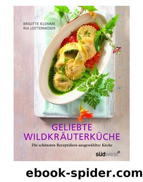 Geliebte Wildkraeuterkueche by Ria Lottermoser-Fetzer & Brigitte Klemme