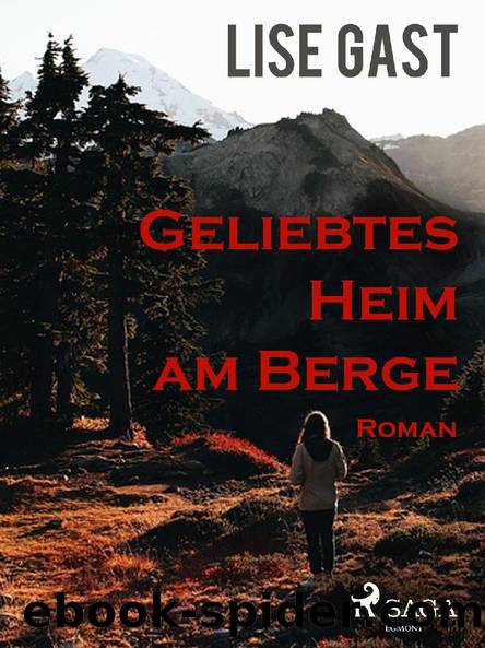 Geliebtes Heim am Berge by Lise Gast