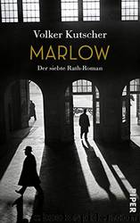 Gereon Rath 07 - Marlow - 2018 by Volker Kutscher