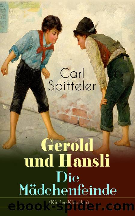 Gerold und Hansli - Die MÃ¤dchenfeinde (Kinder-Klassiker) by Carl Spitteler
