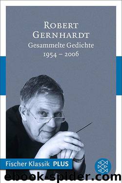 Gesammelte Gedichte: 1954 - 2006 by Gernhardt Robert