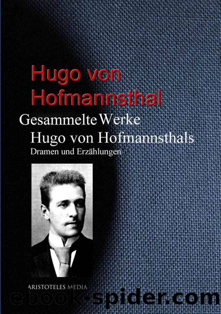 Gesammelte Werke Hugo von Hofmannsthals: Dramen und ErzÃ¤hlungen (German Edition) by Hugo von Hofmannsthal