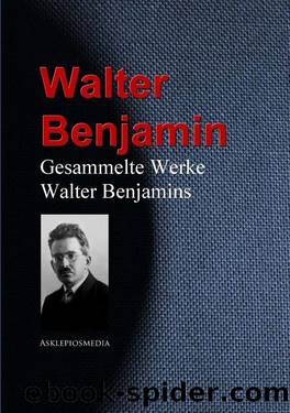 Gesammelte Werke Walter Benjamins (B00O2W3W0M) by Walter Benjamin