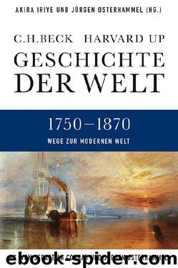Geschichte der Welt - Wege zur modernen Welt: 1750-1870 by Iriye Akira; Osterhammel Jürgen