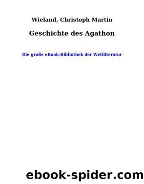 Geschichte des Agathon by Wieland Christoph Martin